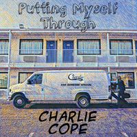 Putting Myself Through by Charlie Cope