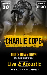 Charlie Cope Live and Acoustic at Didi's Downtown in Frisco Texas