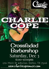 Charlie Cope Live & Acoustic @ Crossfaded Barbershop