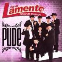 Pude by Banda Lamento Show De Durango