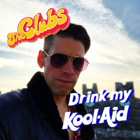 Drink My Koolaid by The Clubs
