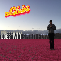Where Does My Spirit Fly? by The Clubs