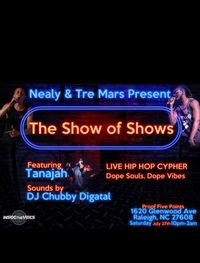 Nealy and Tre Mars present: The Show of Shows