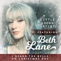 I Heard the Bells On Christmas Day by Little Known Artist featuring Beth Lane