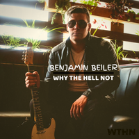Why The Hell Not by Benjamin Beiler