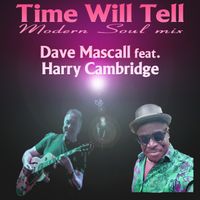 Time Will Tell + mixes by Dave Mascall feat. Harry Cambridge