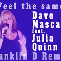 FEEL THE SAME by Dave Mascall. feat. Julia Quinn