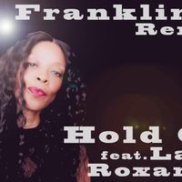 HOLD ON  (Franklin D remix) by Franklin D feat. Lady Roxanne