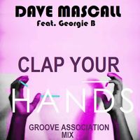 CLAP YOUR HANDS (Groove Association Mix) by Dave Mascall feat. Georgie B