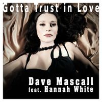 Gotta Trust in Love by Dave Mascall. feat. Hannah White