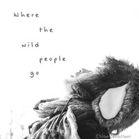 Where the wild people go by Chloe Levaillant