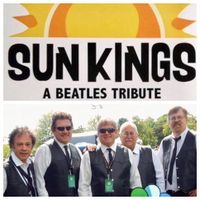 Sun Kings - A Beatles Tribute - RAIN OR SHINE - $10.00 Admission