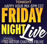 FRIDAY NIGHT ON FB LIVE W/DJ VICTOR CHATMAN