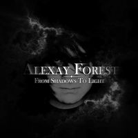 From Shadows To Light by Alexay Forest