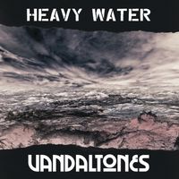 Heavy Water by Vandaltones