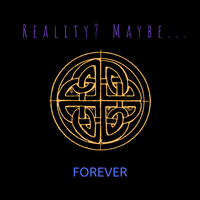 Forever by Reality? Maybe...