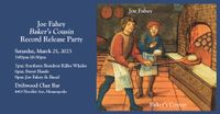 Joe Fahey "Baker's Cousin" Record Release Party