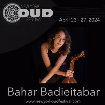 Bahar Badieitabar will play on the 3rd night of the New York Oud Festival, April 25 at The Owl Music Parlor in Brooklyn
