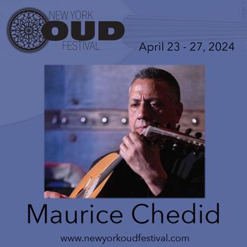 Maurice Chedid will play on the 4th night of the New York Oud Festival, April 26 at Jalopy Theatre in Brooklyn
