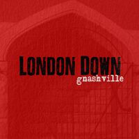 Gnashville by London Down