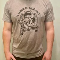 Gray Tee - I'd Rather be listening to Santa Poco