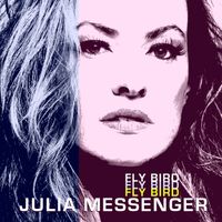 Fly Bird by Julia Messenger