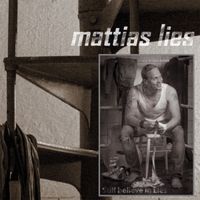 Still believe in Lies  by MATTIAS LIES