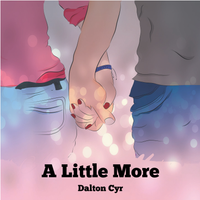 A Little More by Dalton Cyr