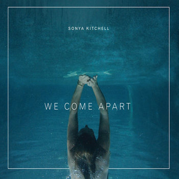 Sonya Kitchell - We Come Apart https://www.discogs.com/Sonya-Kitchell-We-Come-Apart/release/8214627
