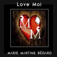 Love Moi de Marie Martine Bedard