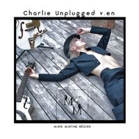 Charlie Unplugged v.en de Marie Martine Bedard