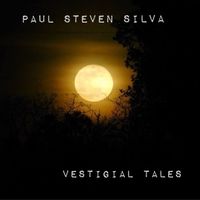 Vestigial Tales by Paul Steven Silva