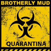 QuaranTina by Brotherly Mud