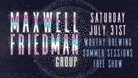 Maxwell Friedman Group @ Worthy Brewing Summer Sessions