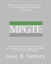 MPGTE 7 Revenue Steps Workshop™ for Music Business Professionals Guide Book by Isaac B. Netters (Autographed Paperback Edition)