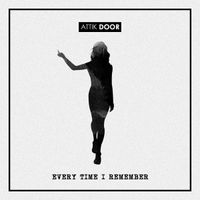 Every time I remember by Attik Door