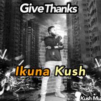 Give Thanks by Ikuna Kush