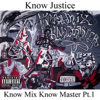 Know Mix Know Master Pt.1 by Know Justice