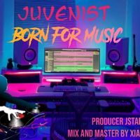 Born For Music by Juvenist
