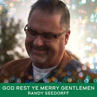 God Rest Ye Merry Gentlemen by Randy Seedorff