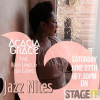 Acacia Grace: Jazz Nites feat. Korie Leiws and Isai Galvez