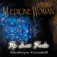 Medicine Woman - The Lost Tracks by Medwyn Goodall