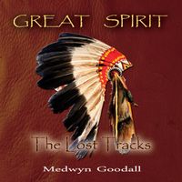 Great Spirit - The Lost Tracks by Medwyn Goodall