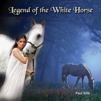 Legend of the White Horse by Paul Sills
