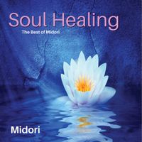 Soul Healing - The Best of Midori by Midori