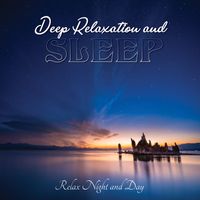 Deep Relaxation & Sleep by Relax Night & Day