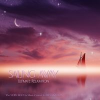 Sailing Away - Ultimate Relaxation by VARIOUS - MG Music Artists