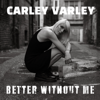 Better Without Me by Carley Varley