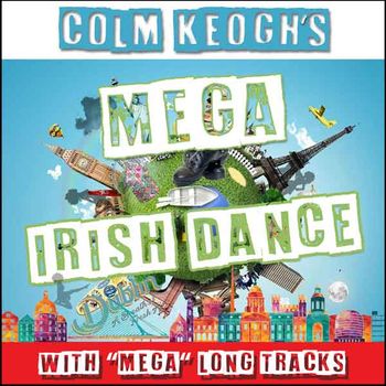 Colm Keogh - Mega Irish Dance
