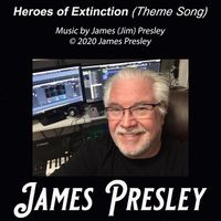 Heroes of Extinction (Theme Song) by James Presley
